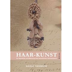 Haar-Kunst. Zur Geschichte und Bedeutung eines menschlichen Schmuckst�cks