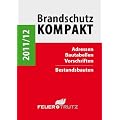 Brandschutz Kompakt 2011/2012: Adressen � Bautabellen � Vorschriften