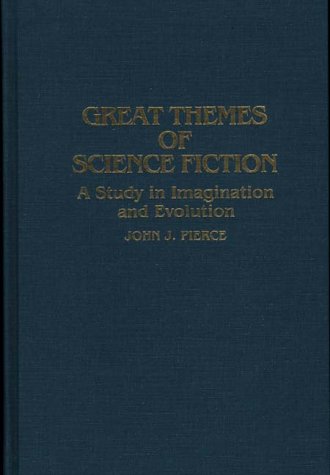 Great Themes of Science Fiction: A Study in Imagination and Evolution (Contributions to the Study of Science Fiction and Fantasy)