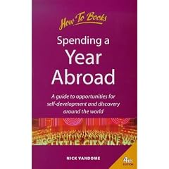 Spending a Year Abroad: A Guide to Opportunities for Self-development and Discovery Around the World (Living & Working Abroad)
