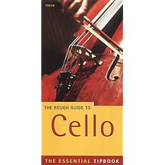 The Rough Guide to Cello: The Essential Tipbook (Rough Guide Music Guides)