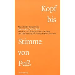 Stimme von Fu� bis Kopf. Ein Lehr- und �bungsbuch f�r Atmung und Stimme nach der Methode Atem-Tonus-Ton. mit �bunds-CD