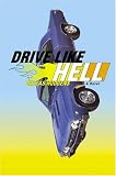 Drive Like Hell: A Novel