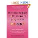 The Sugar Addict's Total Recovery Programme: All Natural, Simple Solutions That Build Energy, Heal Depression and Enhance Mental Focus