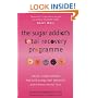 The Sugar Addict's Total Recovery Programme: All Natural, Simple Solutions That Build Energy, Heal Depression and Enhance Mental Focus
