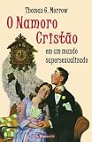 O Namoro Cristao Em Um Mundo Supersexualizado