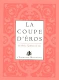 L'or du vin, Tome 1 : La coupe d'Eros : La chair, l'amour, le vin