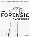 Forensic Casebook: The Science of Crime Scene Investigation