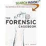 The Forensic Casebook: The Science of Crime Scene Investigation