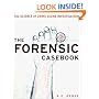 The Forensic Casebook: The Science of Crime Scene Investigation