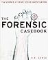 The Forensic Casebook: The Science of Crime Scene Investigation