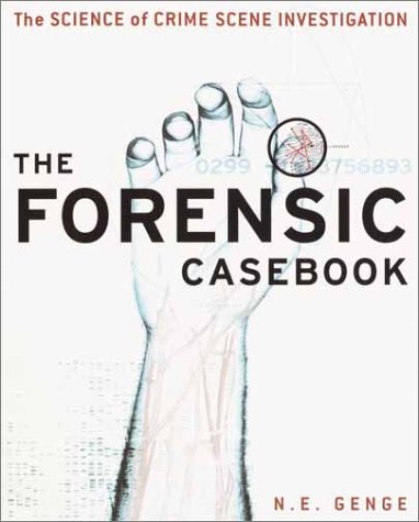 The Forensic Casebook: The Science of Crime Scene Investigation by Ballantine Books