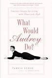 Produkt-Bild: (What Would Audrey Do?: Timeless Lessons for Living with Grace and Style) By Keogh, Pamela (Author) Paperback on 07-Apr-2009