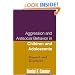 Aggression and Antisocial Behavior in Children and Adolescents: Research and Treatment