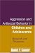 Books : Aggression and Antisocial Behavior in Children and Adolescents: Research and Treatment