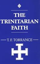 Trinitarian Faith: The Evangelical Theology of the Ancient Catholic Faith