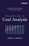 Handbook of Coal Analysis (Chemical Analysis: A Series of Monographs on Analytical Chemistry and Its Applications)
