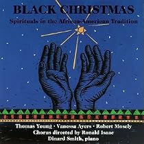 Black Christmas: Spirituals in the African-American Tradition