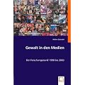 Gewalt in den Medien: Der Forschungsstand 1998 bis 2003