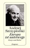 Europa ist unterwegs: Essays und Reden - Andrzej Szczypiorski