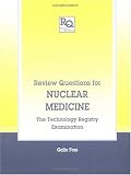 Review Questions for Nuclear Medicine: The Technology Registry Examination