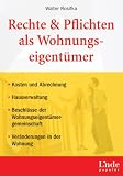 Rechte & Pflichten als Wohnungseigent�mer: Kosten und Abrechnung, Hausverwaltung, Beschl�sse der Wohnungseigent�mergemeinschaft, Ver�nderungen in der Wohnung - Walter Rosifka