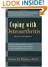Coping With Osteoarthritis: Sound, Compassionate Advice for People Dealing With the Challenge of Osteoarthritis (Coping With...)