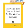 The Camp Fire Girls At School Or The Woleho Weavers by Hildegard G. Frey