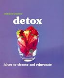 Detox: Juices to Cleanse and Rejuvenate (Miracle Juices)