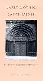 Early Gothic Saint-Denis : Restorations And Survivals