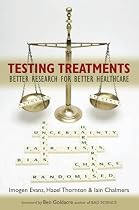 Testing Treatments: Better Research for Better Healthcare