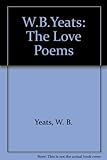 W. B. Yeats : the love poems
