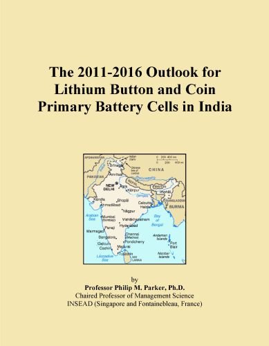 The 2011-2016 Outlook for Lithium Button and Coin Primary Battery Cells in India