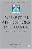 Review Palgrave Macmillan  / Parimutuel Applications In Finance: New Markets for New Risks (Finance and Capital Markets)