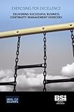 Exercising for excellence : delivering successful business continuity management exercises