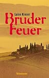 Bruder Feuer - Luise Rinser