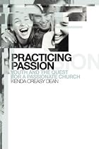 Practicing Passion: Youth and the Quest for a Passionate Church