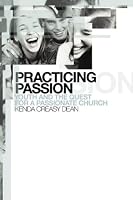 Practicing Passion: Youth and the Quest for a Passionate Church