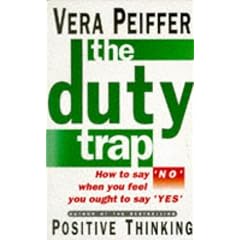 The Duty Trap: How to Say No When You Feel You Ought to Say Yes
