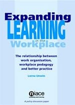 Expanding Learning in the Workplace: The Relationship Between Work Organisation, Workplace Pedagogy and Better Practice