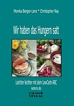Wir haben das Hungern satt: Leichter leichter mit dem LowCarb-ABC