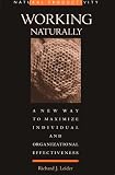Working Naturally: A New Way to Maximize Individual and Organizational Effectiveness