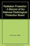 Radiation protection : a memoir of the National Radiological Protection Board
