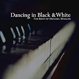 Dancing in Black & White: The Best of Michael Whalen