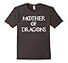 Mother of Dragons T-Shirt