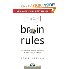 Brain Rules: 12 Principles for Surviving and Thriving at Work, Home and School