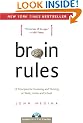 Brain Rules: 12 Principles for Surviving and Thriving at Work, Home, and School