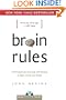 Brain Rules: 12 Principles for Surviving and Thriving at Work, Home, and School