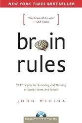 Brain Rules: 12 Principles for Surviving and Thriving at Work, Home, and School
