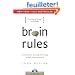Brain Rules: 12 Principles for Surviving and Thriving at Work, Home, and School